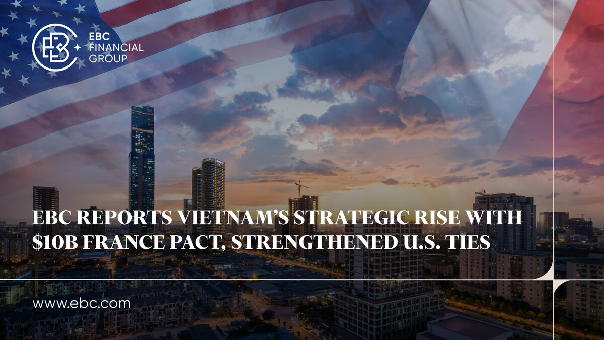 EBC Reports Vietnam's Strategic Rise with $10B France Pact