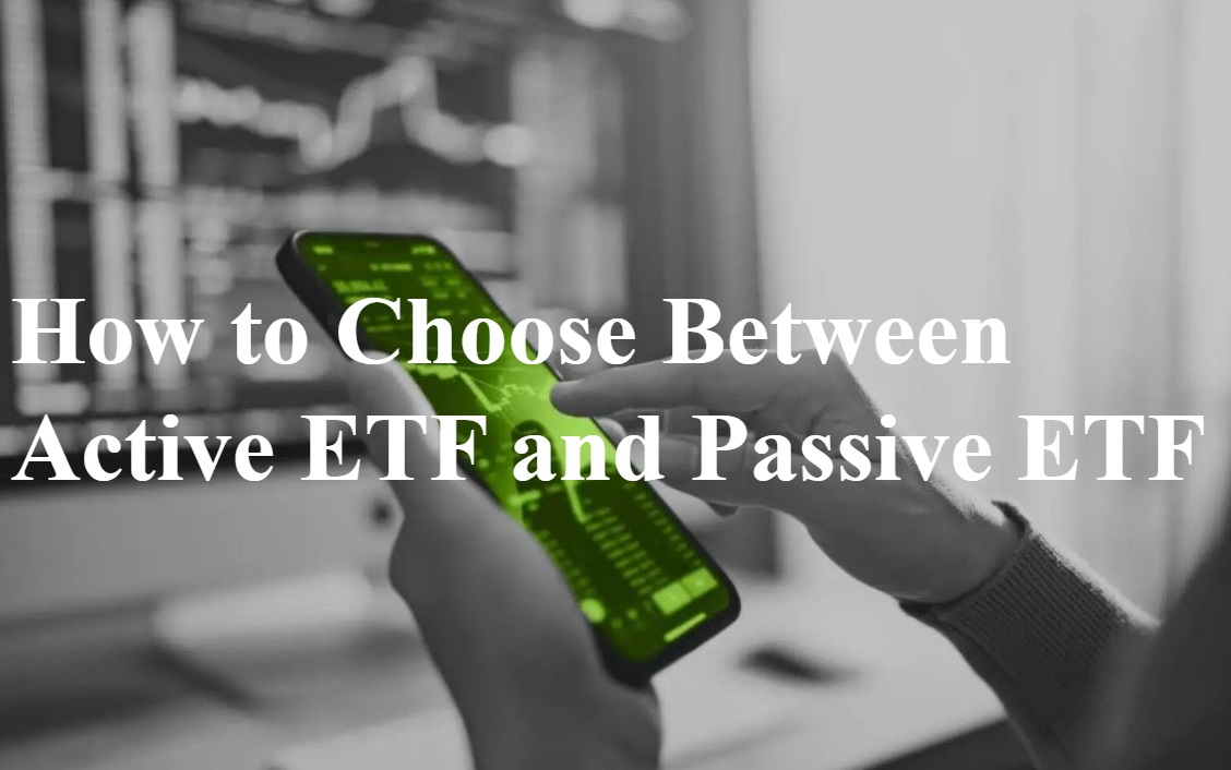 How to Choose Between Active ETF and Passive ETF