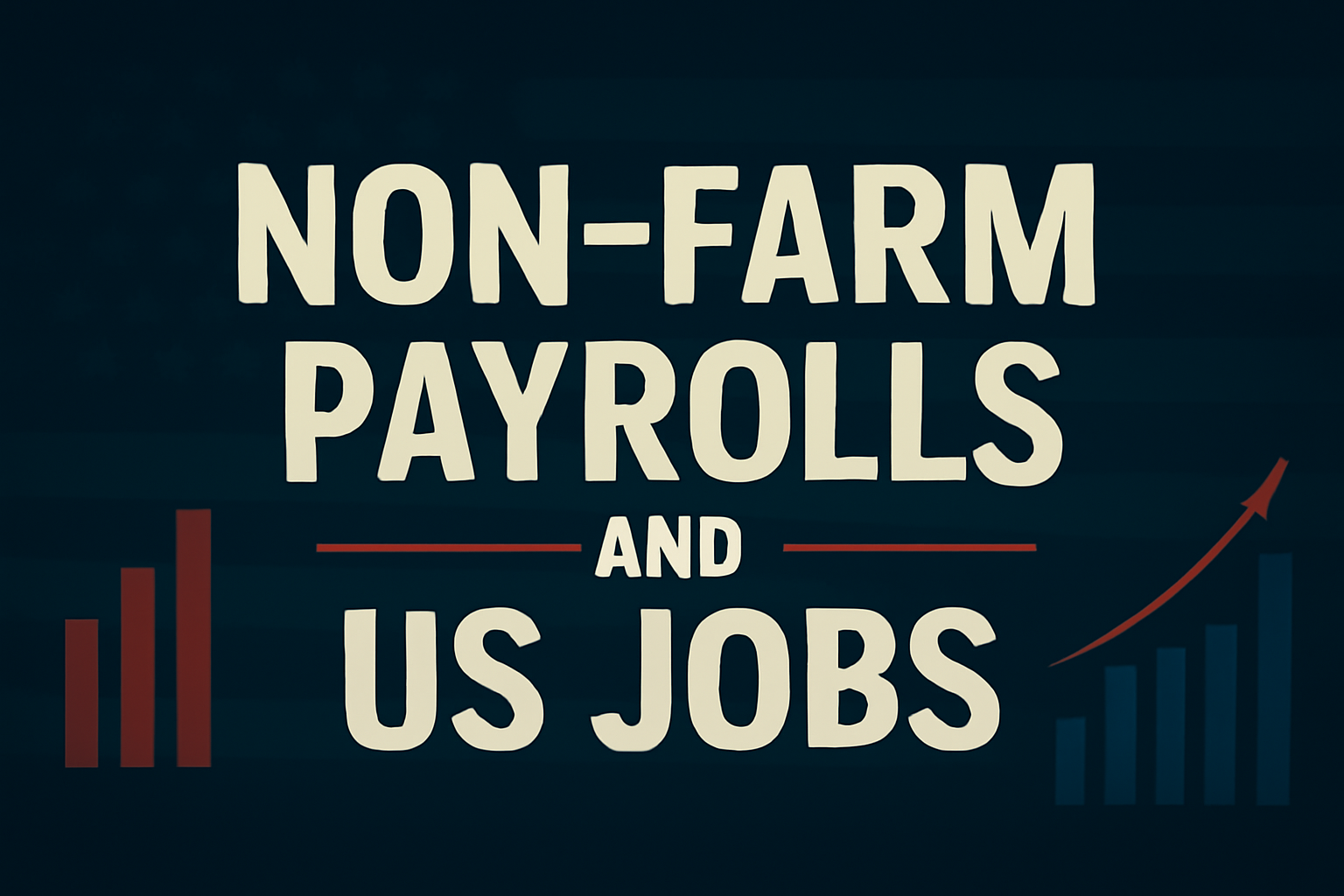 Non-Farm Payrolls and US Jobs