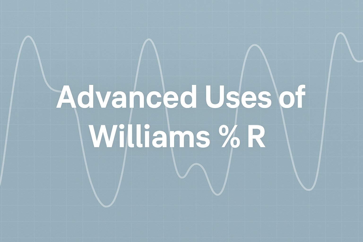 Advanced William %R Uses