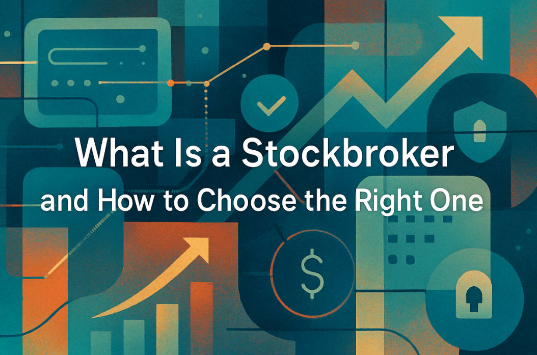 What is a Stockbroker and How to Choose the Right One