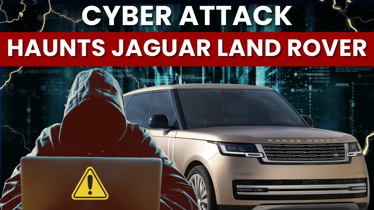 Jaguar Land Rover Cyber Attack