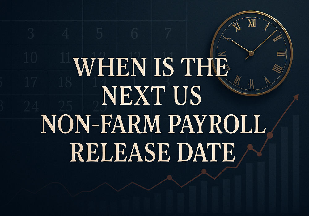 When Is the Next US Non-Farm Payrolls Report Released