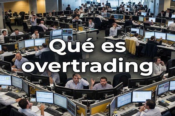 ​¿Qué es overtrading y cómo está vaciando tu cuenta sin que te des cuenta?