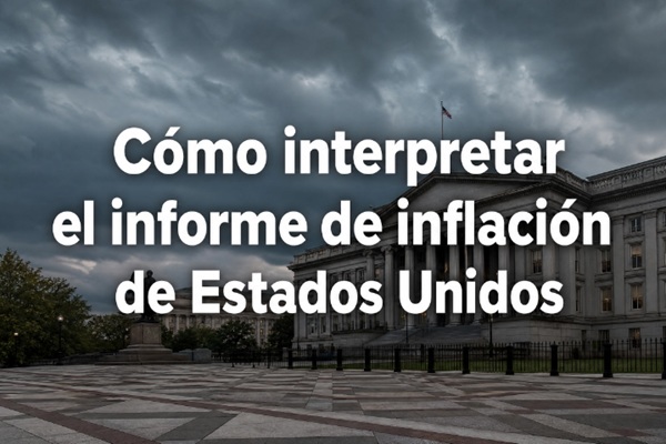 Cómo interpretar el informe de inflación de Estados Unidos