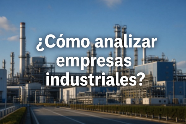 ¿Cómo analizar empresas industriales?