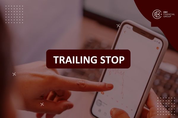 Trailing Stop là gì? Hướng dẫn sử dụng lệnh trailing stop trong giao dịch