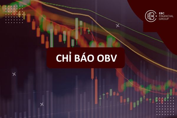 Chỉ báo OBV là gì? Phân tích chuyên sâu, cách tính và ứng dụng hiệu quả trong giao dịch