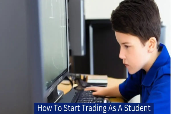 How to Start Trading as a Student: Tips and Strategies