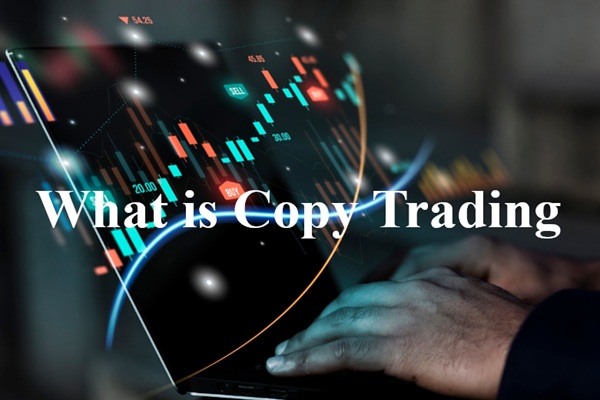 What Is Copy Trading and How Does It Work?
