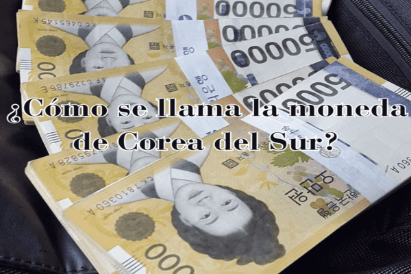 ¿Cómo se llama la moneda de Corea del Sur? Todo lo que necesitas saber en clave Forex