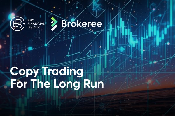 EBC x Brokeree: ​Building Long-Term Wealth Through Copy Trading