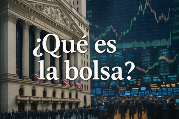 ¿Qué es la bolsa? Una guía sencilla para entender el mercado financiero