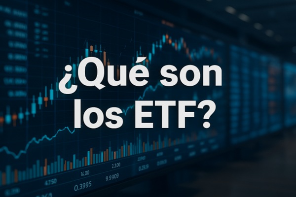 ¿Qué son los ETF? La nueva forma de invertir que conquista