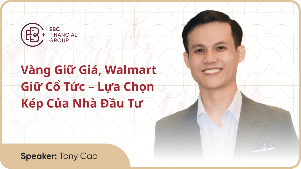 Vàng giữ giá, Walmart giữ cổ tức – Lựa chọn kép của nhà đầu tư