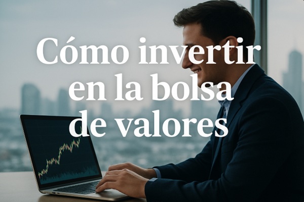 Cómo invertir en la bolsa de valores: guía simple para empezar