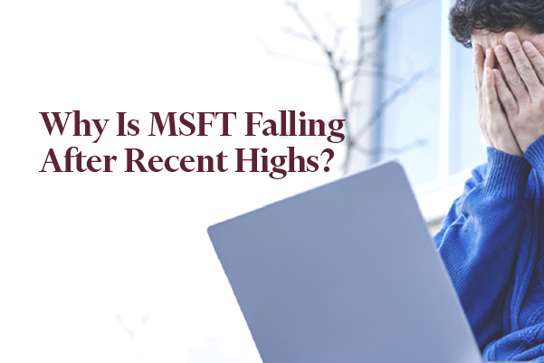 As ações da Microsoft estão em queda: por que a MSFT está despencando após atingir altas recentes?