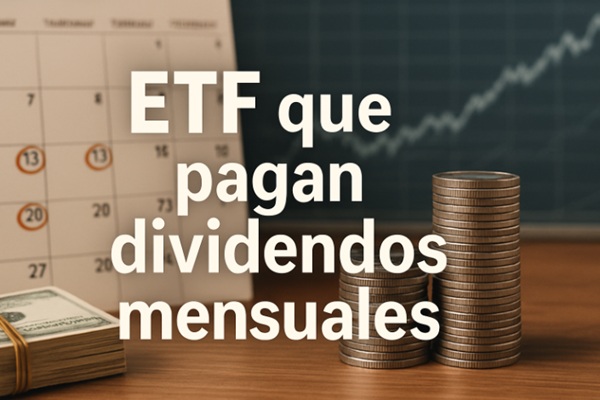 ETF que pagan dividendos mensuales: ingresos pasivos mes a mes