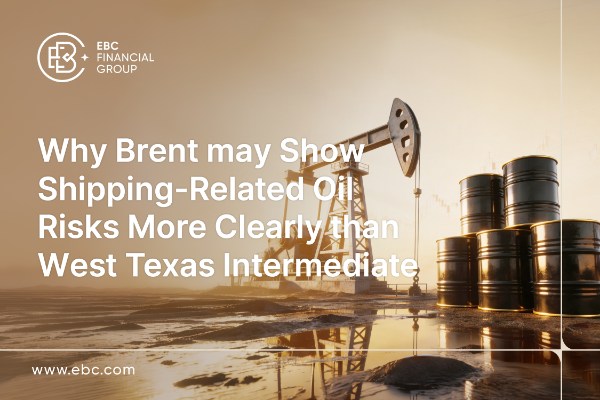 ​Why Brent may Show Shipping-Related Oil Risks More Clearly than West Texas Intermediate