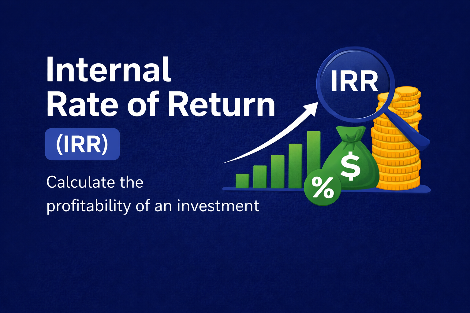 Что такое IRR? Понимание внутренней нормы доходности для инвесторов