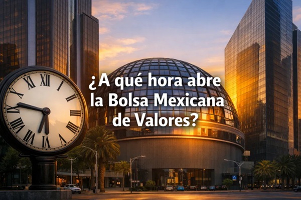 ¿A qué hora abre la Bolsa Mexicana de Valores? Horarios y Tips de Trading 2026