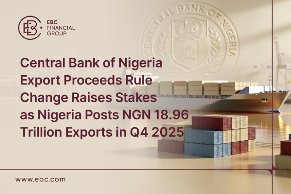 CBN Rule Change Raises Stakes as Nigeria Posts NGN 18.96 Trillion Exports in Q4 2025