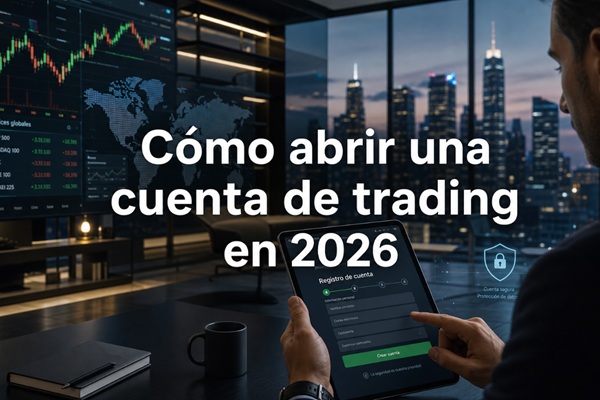 Cómo abrir una cuenta de trading en 2026: Guía real