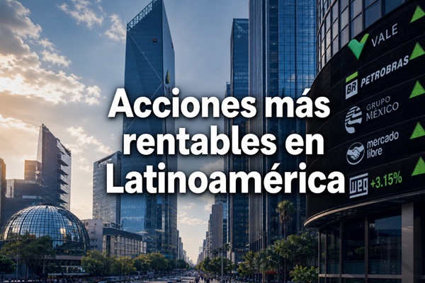 Acciones más rentables en Latinoamérica: Guía de inversión para 2026