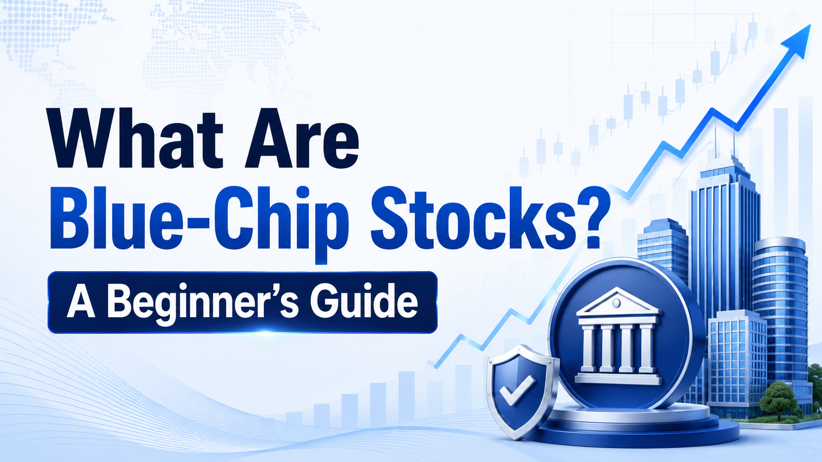 What Are Blue-Chip Stocks? A Beginner's Guide