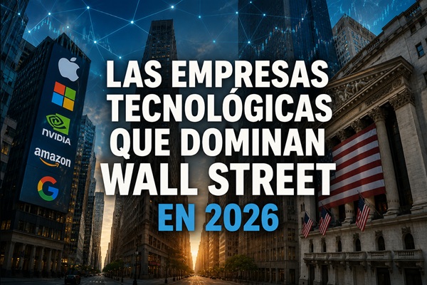 Las empresas tecnológicas que dominan Wall Street en 2026