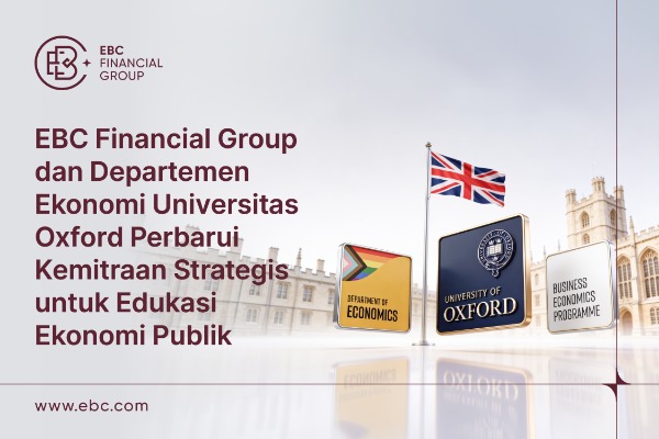 EBC Financial Group dan Departemen Ekonomi Universitas Oxford Perbarui Kemitraan Strategis untuk Edukasi Ekonomi Publik