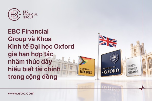 EBC Financial Group và Khoa Kinh tế Đại học Oxford gia hạn hợp tác nhằm thúc đẩy hiểu biết tài chính trong cộng đồng